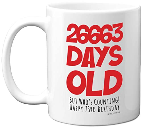 73rd Birthday Mug Gift for Men Women Him Her - 26663 Days Old - Funny Adult Seventy-Three Seventy-Third Happy Birthday Present for Dad Mum Grandma Nan Grandad Uncle, 11oz Ceramic Dishwasher Safe Mugs
