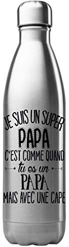 Bouteille Gourde Isotherme Acier INOX 500 ML imprimé Citation Je suis Un Super Papa avec Une Cape ref G2057