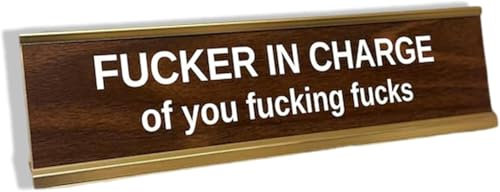 Fucker in Charge of You Fucking Fucks Funny Desk Plate Sign, Fun Novelty Desk Nameplate, Name Plate Gag Gift for Boss or Office Desk Accessories Decor, Women Men Coworker Gift (1PCS)