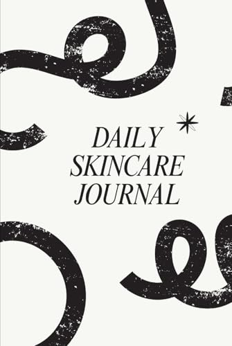 Daily Skincare Journal: A 90-Day Beauty Routine Tracker to Improve Your Skin, Monitor Products & Glow Up: Track Your Morning & Evening Routines, Product Reactions, Skin Condition, and Hydration Levels