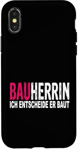 Hülle für iPhone X/XS Bauherrin Geschenk Bauherrin Ich Entscheide Er Baut