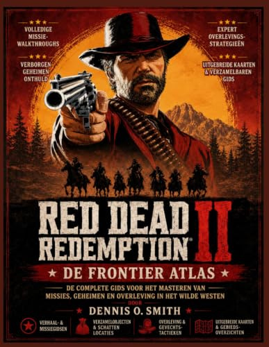 Red Dead Redemption 2: De Frontier Atlas: De complete spelersgids voor het beheersen van missies, geheimen en overleven.
