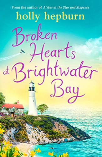 Broken Hearts at Brightwater Bay: Part one in the sparkling new series by Holly Hepburn!