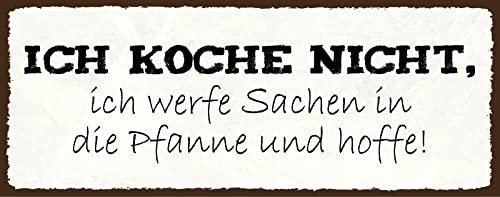 Blechschild 27 x 10 cm Wohnraum Deko: Ich koche nicht, ich werfe Sachen in die Pfanne und hoffe ! - DekoNo7