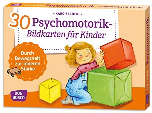 30 Psychomotorik-Bildkarten für Kinder: Durch Bewegtheit zur inneren Stärke. Resilienz bei Kindern fördern: Motorikspielen und Körperübungen. Für ... und innere Balance. 30 Ideen auf Bildkarten)
