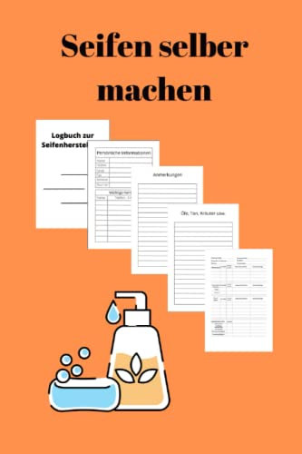 Seifen selber machen: Machen Sie Ihre eigenen Naturseifen zu Hause! Machen Sie Ihre eigene Kosmetik.