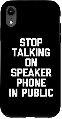 Hülle für iPhone XR Stop Talking On Speakerphone In Public Lustiger Spruch Neuheit