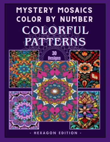 Mindful Color by Number – 30 Mandala, Floral, Abstract & Mosaic Designs for Relaxation and Stress Relief: Creative Coloring Book for Adults and Teens ... Printing (Colorful Patterns, Band 1)