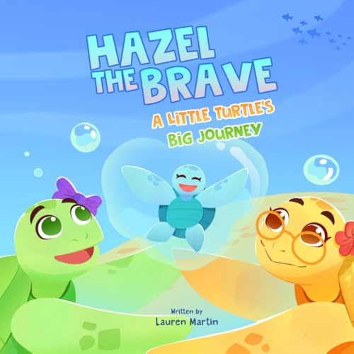 Hazel The Brave: A Little Turtle’s Big Journey