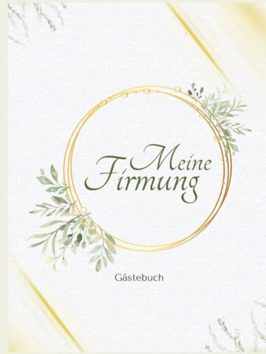 Meine Firmung Gästebuch: dieses Erinnerungsalbum eigent sich perfekt für persönliche Grüße, Fotos und Glückwünsche Ihrer Gäste I Geschenk für Firmlinge