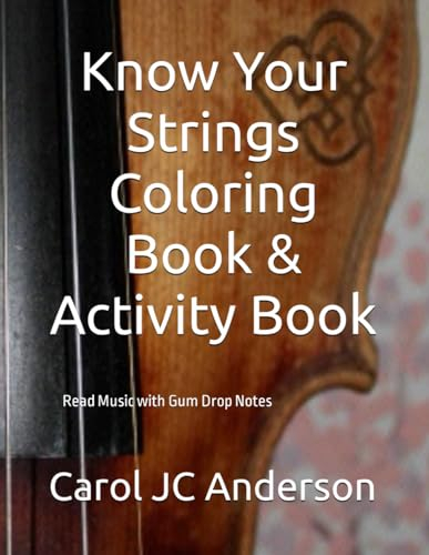 Know Your Strings Coloring and Activity Book: Learning to read music with Gum Drop Notes (Foundations for Young Violinists, Band 7)