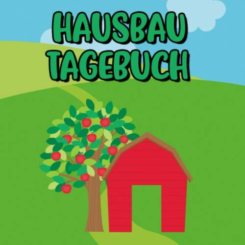 Hausbau Tagebuch: Das Eintragbuch für Hausbauer | Auch geeignet für Umbau oder Renovierungen | Hausbau Album zum Ausfüllen und Fotos einkleben