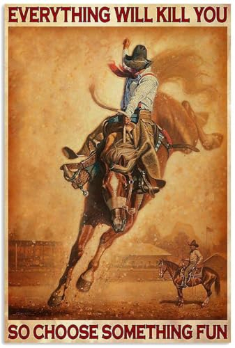 kisoyo Metall-Blechschilder I'm Cowboy Crazy Riding My Horse, Everything Will Kill You So Choose Something, Wandkunst, Poster, Wohnzimmer, Schlafzimmer, Heimdekoration, Männerhöhle, 20,3 x 30,5 cm