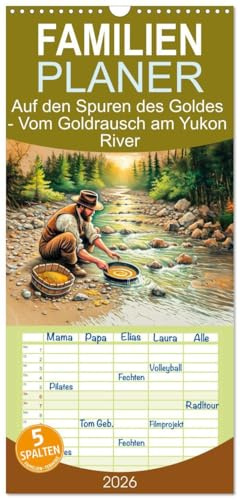 Familienplaner 2026 - Auf den Spuren des Goldes - Vom Goldrausch am Yukon River mit 5 Spalten (Wandkalender, 21 cm x 45 cm), CALVENDO: Eine Reise zu ... den Spuren des Goldes (CALVENDO Wissenschaft)