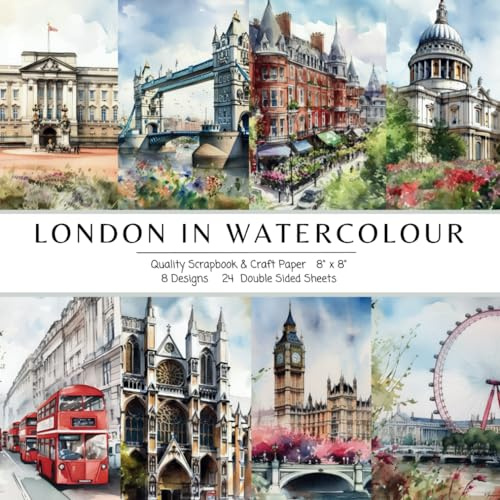 Scrapbook Paper Pad: London in Watercolour: 8 Designs, 24 Double-Sized Craft Paper Sheets: For Scrapbooking, Journaling, DIY Paper Crafts, Card Making & More