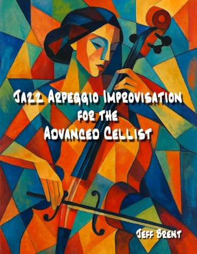 Jazz Arpeggio Improvisation for the Advanced Cellist