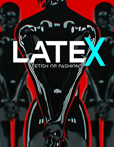 Latex: Fetish Or Fashion?