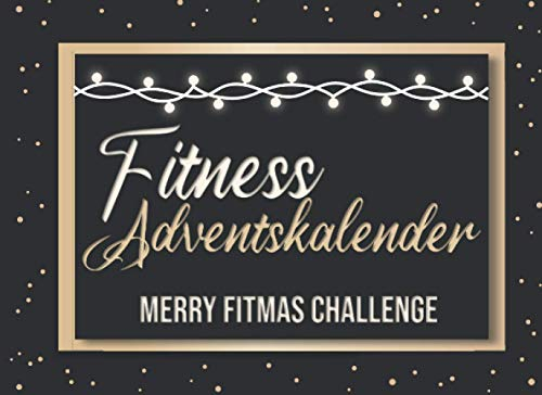 Fitness Adventskalender - Merry Fitmas Challenge: Der etwas andere Adventskalender - Schlank und fit durch die Weihnachtszeit