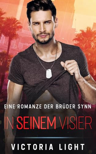 In seinem Visier: Ein MM Bodyguard-Roman (Die Brüder Synn, Band 1)