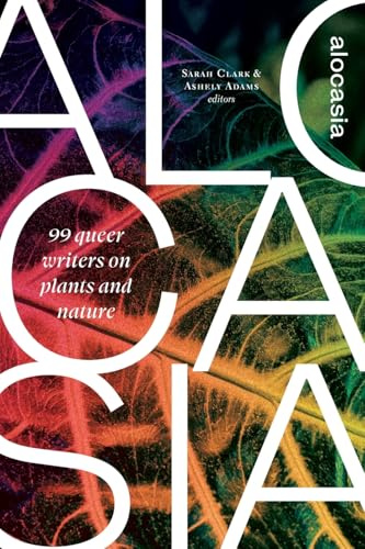ALOCASIA: 99 queer writers on plants and nature