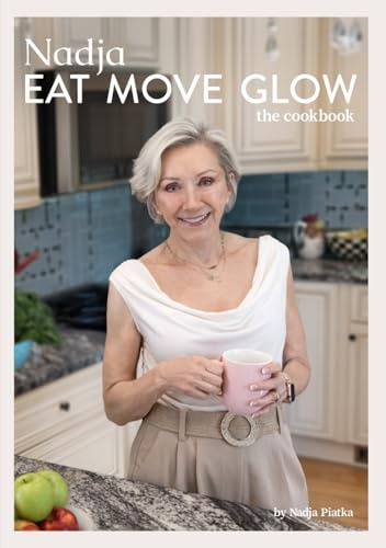 Nadja EAT MOVE GLOW: the cookbook