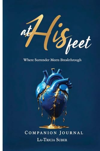 At His Feet Companion Journal: Where Breakthrough Meets Surrender