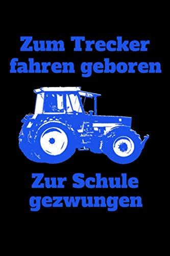 Zum Trecker fahren geboren Zur Schule gezwungen: Jahreskalender 2021 Kalender A5 Notizbuch mit einem Trecker für die Schule für Schüler und Auszubildende
