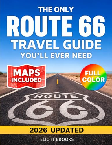 The Only Route 66 Travel Guide You’ll Ever Need (2026-2027): The Complete Full Color Road Trip Planner with Clear Maps, Mile-by-Mile Routes, Must-See ... to Santa Monica (America’s Best Road Trips)