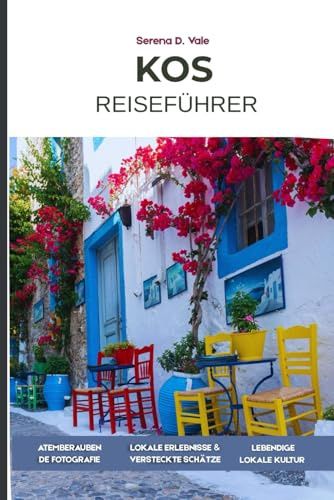 Kos Reiseführer 2026: Ein umfassender Reiseführer für Besucher: Strände, Geschichte, regionale Küche, Dörfer, Tagesausflüge und praktische Reiseplanung