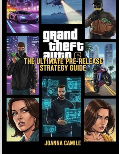 GTA 6: The Ultimate Pre-Release Strategy Guide: Characters, Map, Leaks, Skills & Gameplay Predictions