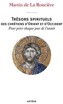 Trésors spirituels des chrétiens d'Orient et d'Occident: Pour prier chaque jour de l'année