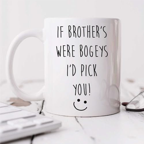 60 Second Makeover Limited If Brother's were Bogeys I'd Pick You Mug Funny