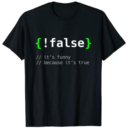 !False - Programmierer Informatiker Geschenk IT Nerd T-Shirt