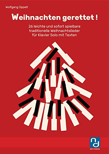 Weihnachten gerettet - 26 leichte und sofort spielbare traditionelle Weihnachtslieder für Klavier Solo mit Texten