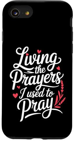 Living the Prayers I Used to Pray Funny Motivational Saying Case for iPhone SE (2020) / 7 / 8
