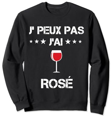 Je peux pas j'ai rosé - Humour vin rosé Sweatshirt