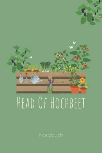 Head Of Hochbeet: Liniertes Notizbuch a5 I Originelles Garten Geschenk für Frauen und den Gärtner oder die Gärtnerin I 120 Seiten zum Notieren von Pflanzzeiten, Pflanzfolge und Ideen