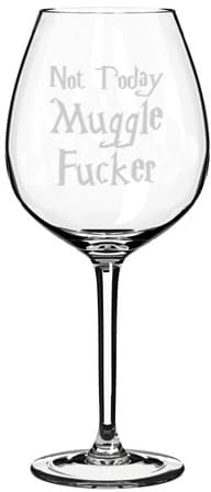 Wine Glass Goblet Gift Not Today Muggle Fcker (20 oz Jumbo)