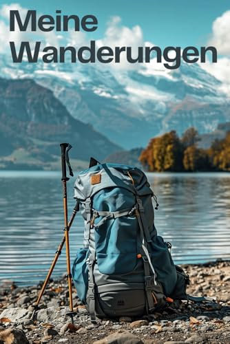 Meine Wanderungen: Wander-Logbuch zum Eintragen: alle Details von Wanderungen festhalten und somit in Erinnerung behalten, genug Platz für alle Fakten, Fotos, Notizen und Stempel