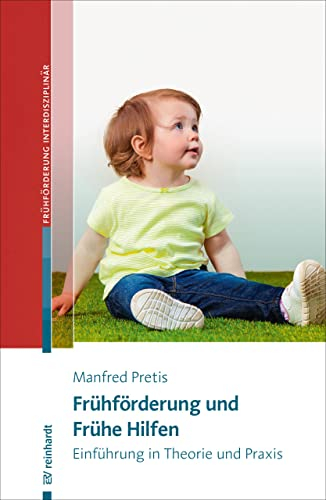 Frühförderung und Frühe Hilfen: Einführung in Theorie und Praxis (Beiträge zur Frühförderung interdisziplinär 21)