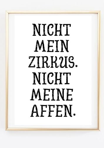 Din A4 Kunstdruck ohne Rahmen - Lustiger Spruch: Nicht mein Zirkus, nicht meine Affen - Gelassenheit Entspannt sein - Bild Druck Poster