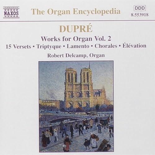 Dupré: Works for Organ, Vol. 2: 15 Versets / Triptyque / Lamento / Chorales / Élévation (The Organ Encyclopedia)