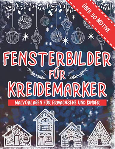 Fensterbilder Kreidemarker: Über 50 Motive für Erwachsene und Kinder | Weihnachtliche Fensterdeko Vorlagen für Dein Fenster zu Advent, Weihnachten ... | Fensterbilder Kreidemarker Weihnachten