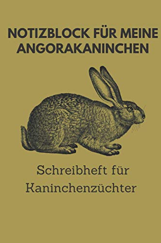 Notizblock für meine Angorakaninchen, Schreibheft für Kaninchenzüchter: 6x9 Taschenbuch für über 100 Eintragungen, alle Nachwüchse und Kreuzungen im ... Kaninchenzüchter, auch als Geschenk geeignet