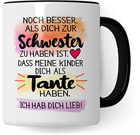 Tasse Schwester, Noch besser, als dich zur Schwester zu haben ist, dass meine Kinder dich als Tante haben Spruch, Geschenk Schwester Spruch Kaffee-Tasse Geschenkidee Geschwister (Weiß & Schwarz)