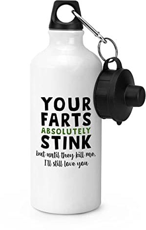 Gift Base Your Farts Absolutely Stink But Until They Kill Me I'll Still Love You Sportflasche Wasserflasche Gym 600 ml Weiß