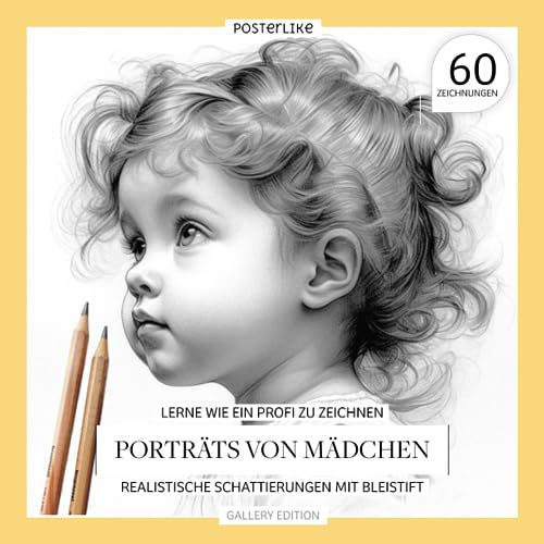 Lerne wie ein Profi zu zeichnen Porträts von Mädchen: Realistische Schattierungen mit Bleistift (Kunst in deinen Händen: Zeichnen und Farbe in realistischen Porträts)