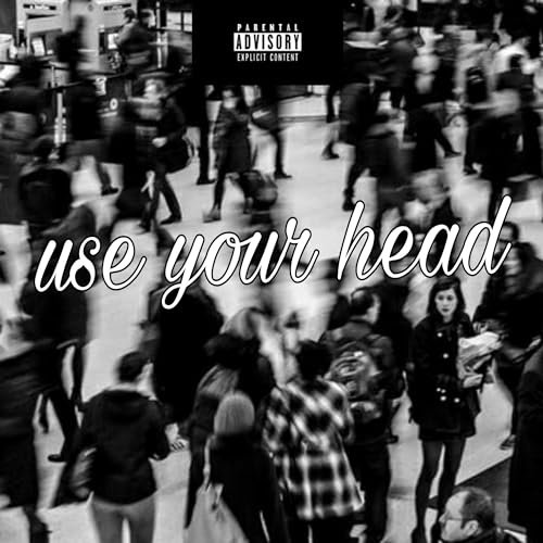 Use your head [Explicit]