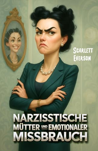 Narzisstische Mütter und emotionaler Missbrauch: Lebensgeschichten über Narzissmus in der Familie, Gaslighting und Freiheit von toxischen Beziehungen für alle, die dachten, es sei ihre Schuld