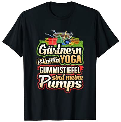 Gärtnen ist mein Yoga Gummistiefel sind meine - Hobbygärtner T-Shirt